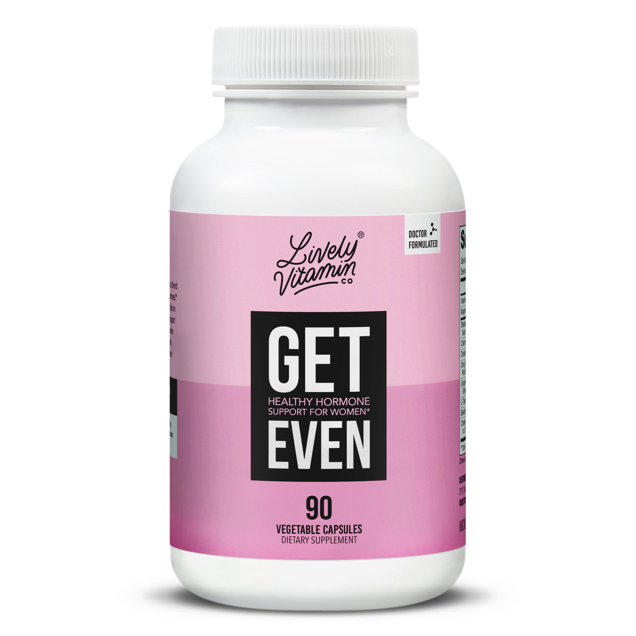 GetEven_90VegetableCapsules_Front_Shadow Lively Vitamin Co. Get Even, 90 Vegetable Capsules, front label view. The label features a pink gradient background with bold black and white text reading “GET EVEN – Healthy Hormone Support for Women.” It includes the Lively Vitamin Co. logo at the top and states that the formula is doctor-formulated. The product is labeled as a dietary supplement.